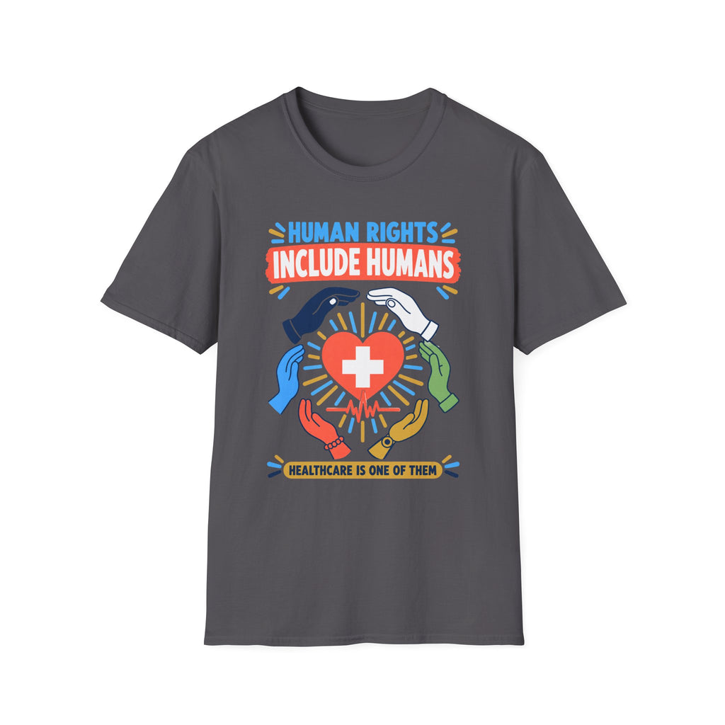 Human Rights Include Humans T-Shirt — Healthcare Worker Solidarity Tee