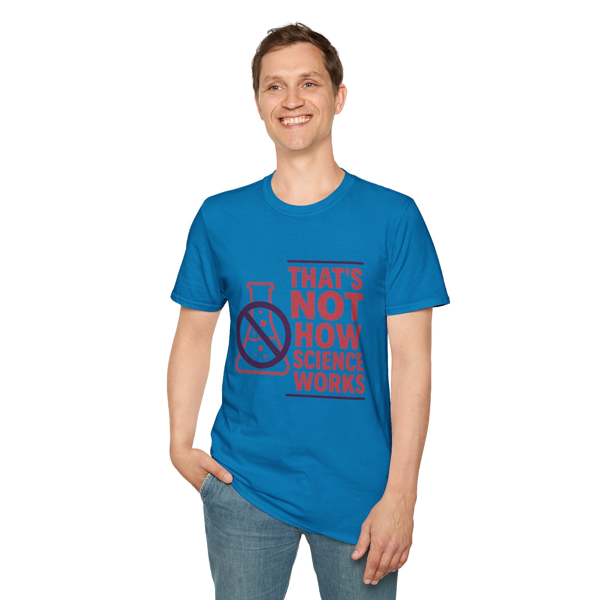 "That's Not How Science Works" Graphic Tee (Funny Science Protest Shirt)