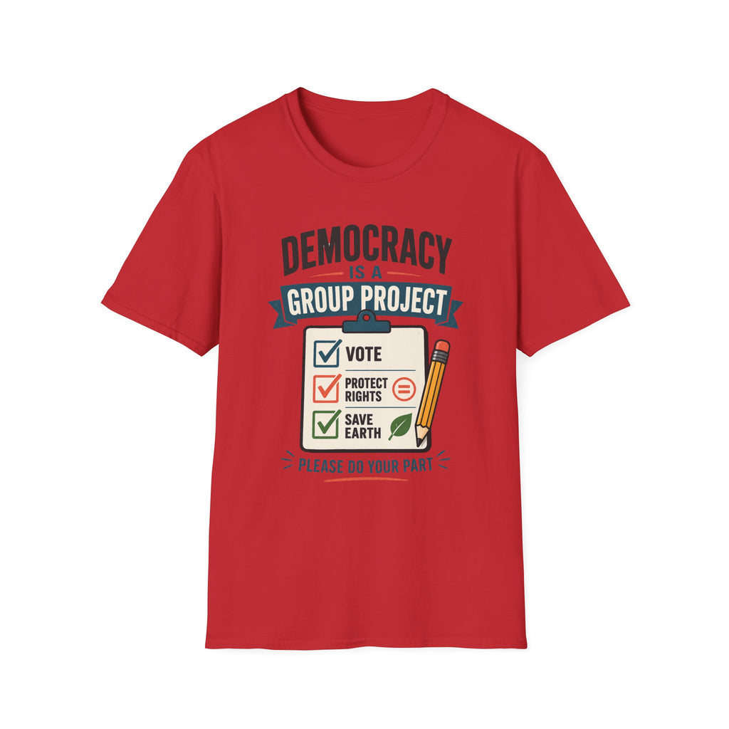 Democracy Is a Group Project T-Shirt — Vote, Protect Rights & Save Earth
