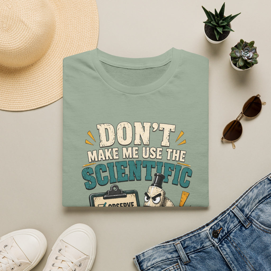 Scientific Method T-Shirt — "Don't Make Me Use the Scientific Method" Funny Science Tee