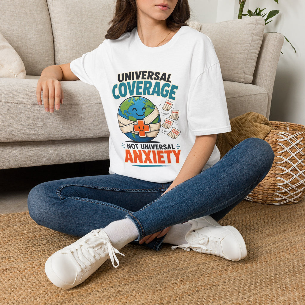 Universal Coverage T-Shirt — Funny Healthcare Earth Graphic (“Not Universal Anxiety”)