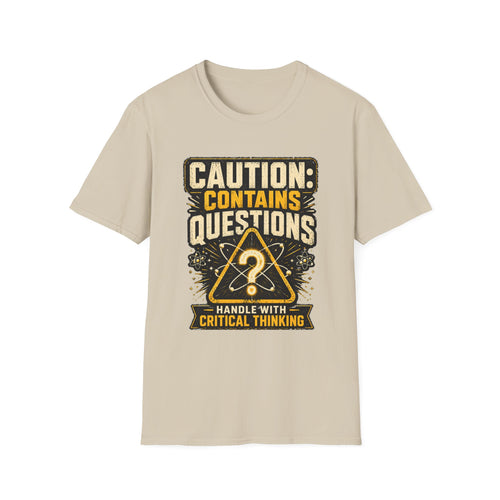 Caution: Contains Questions T-Shirt — Handle With Critical Thinking Graphic Tee