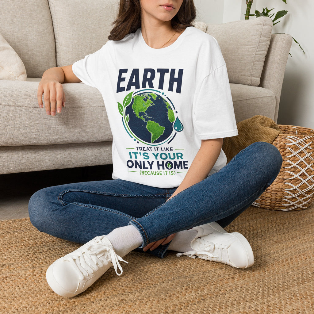 Earth Protect T-Shirt — "Treat It Like It’s Your Only Home" Eco Graphic Tee
