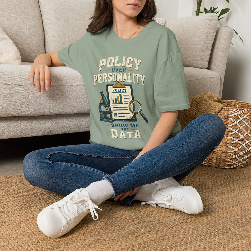 Policy Over Personality T-Shirt — "Show Me the Data" Graphic Tee for Policy Advocates