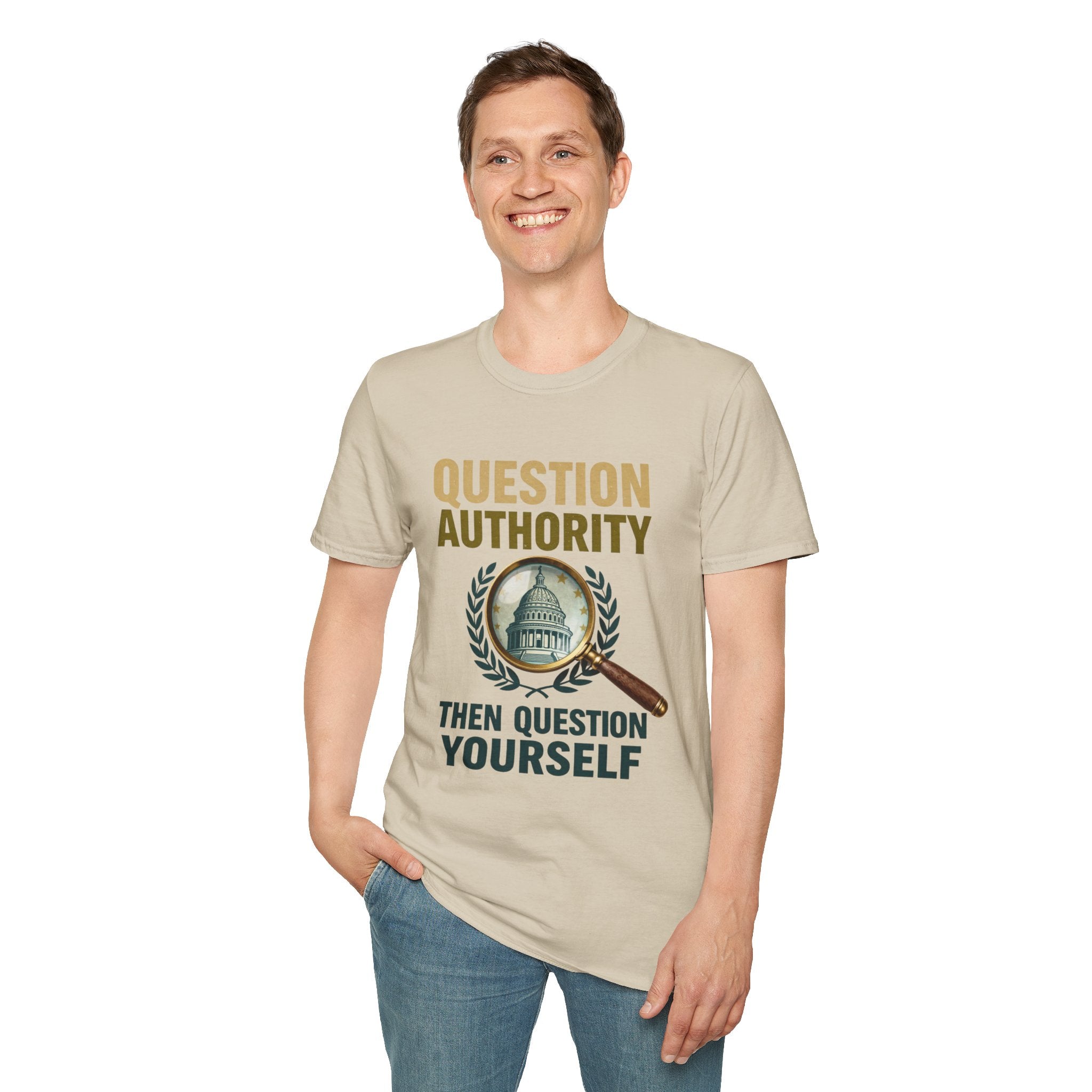 Question Authority T-Shirt — "Question Authority, Then Question Yourself" Political Statement Tee