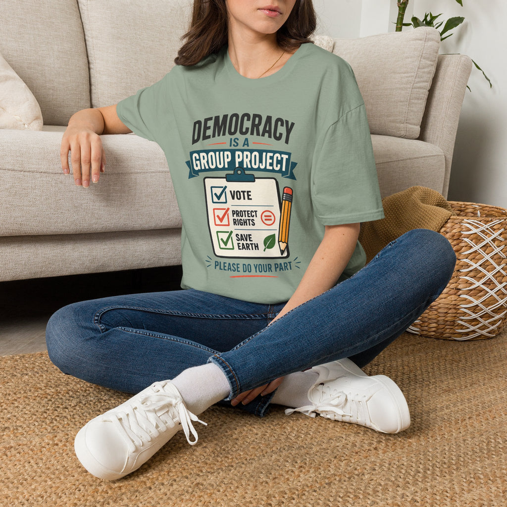Democracy Is a Group Project T-Shirt — Vote, Protect Rights & Save Earth