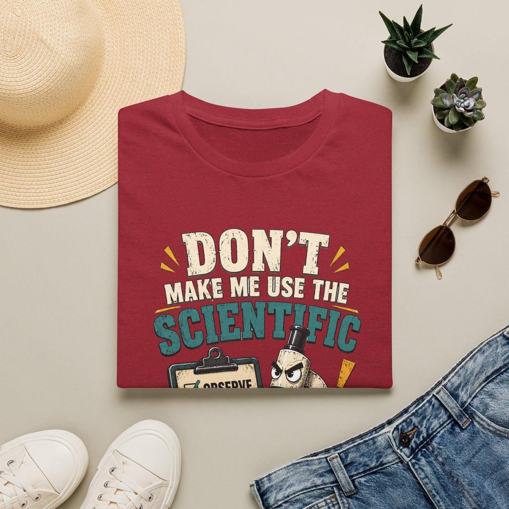 Scientific Method T-Shirt — "Don't Make Me Use the Scientific Method" Funny Science Tee