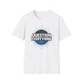Question Everything Unisex Softstyle T-Shirt