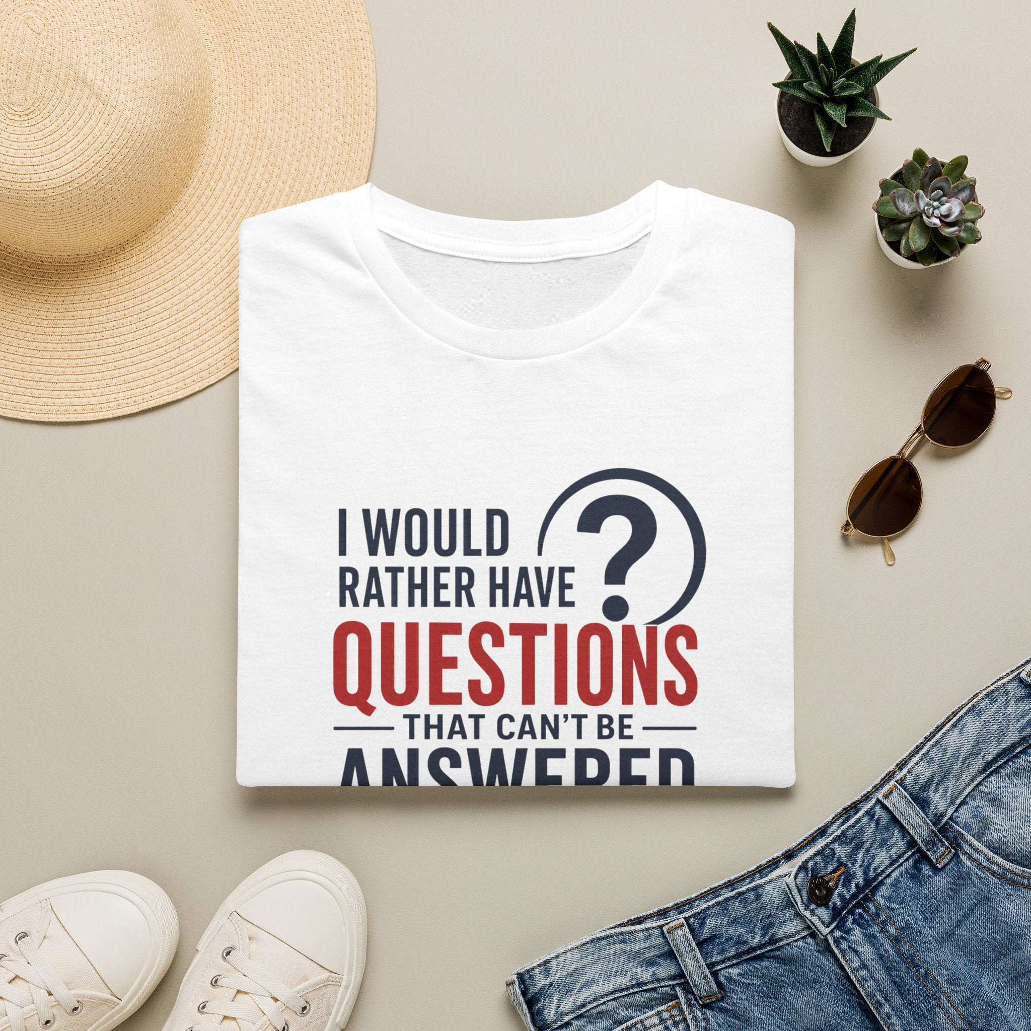 “I Would Rather Have Questions…” Graphic Tee (Thoughtful, Curious Statement Shirt)