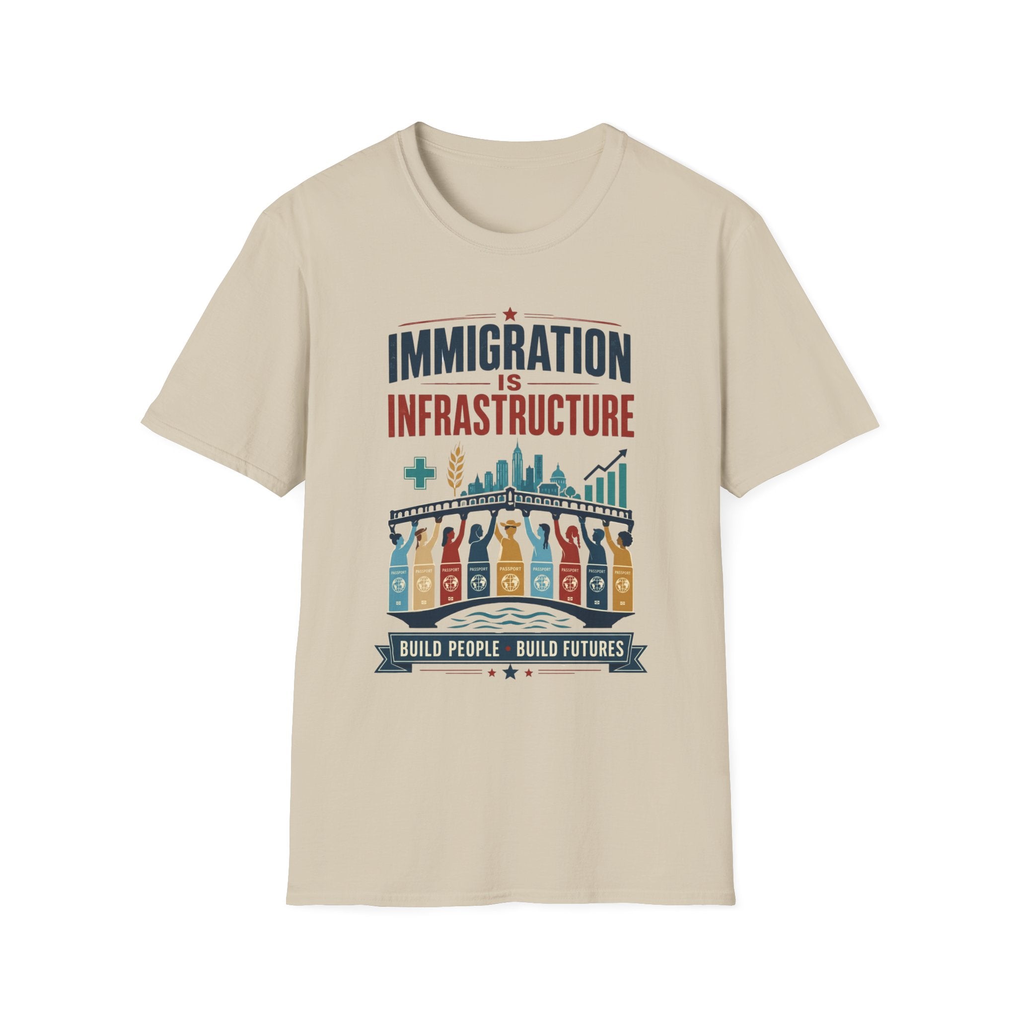 Immigration Is Infrastructure T-Shirt — Pro-Immigrant Advocacy Tee (Build People, Build Futures)