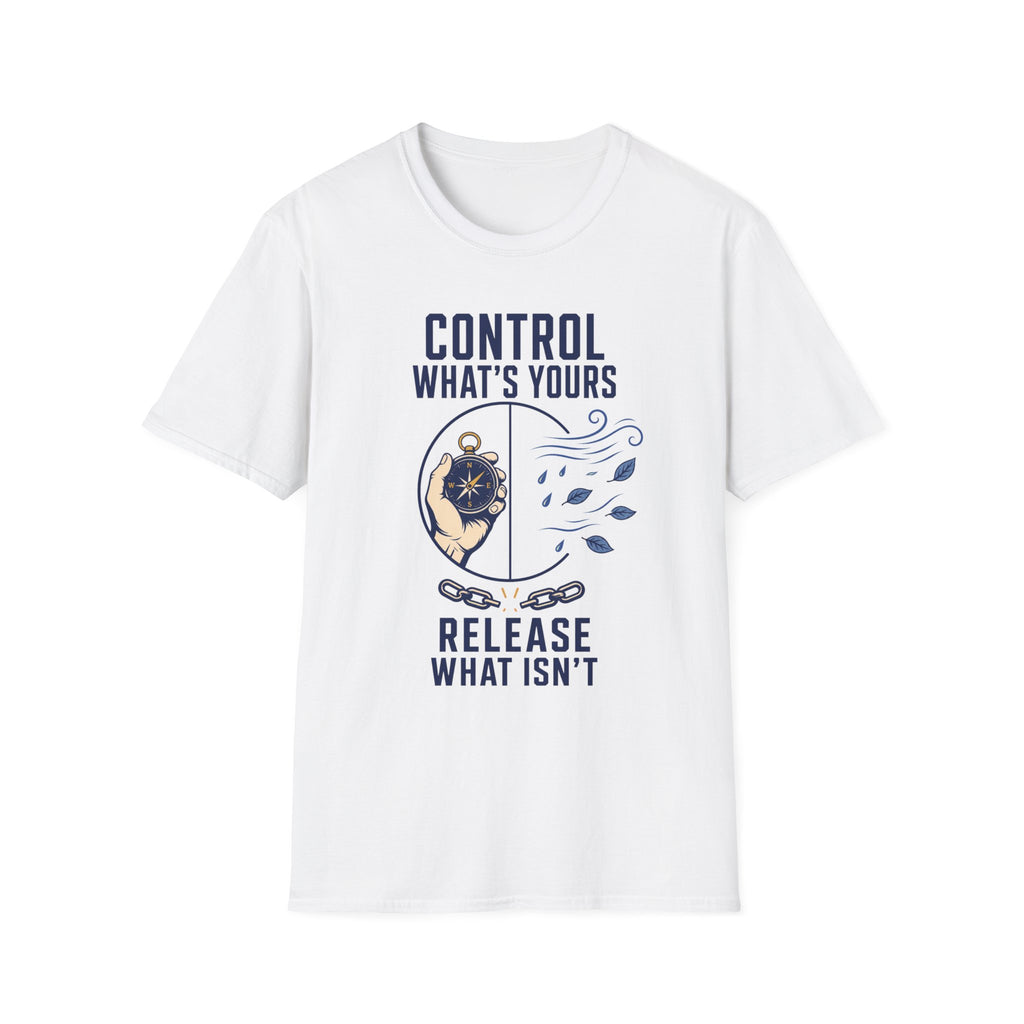 Control What's Yours T-Shirt — "Control What's Yours, Release What Isn't" Inspirational Tee