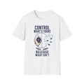 Control What's Yours T-Shirt — "Control What's Yours, Release What Isn't" Inspirational Tee