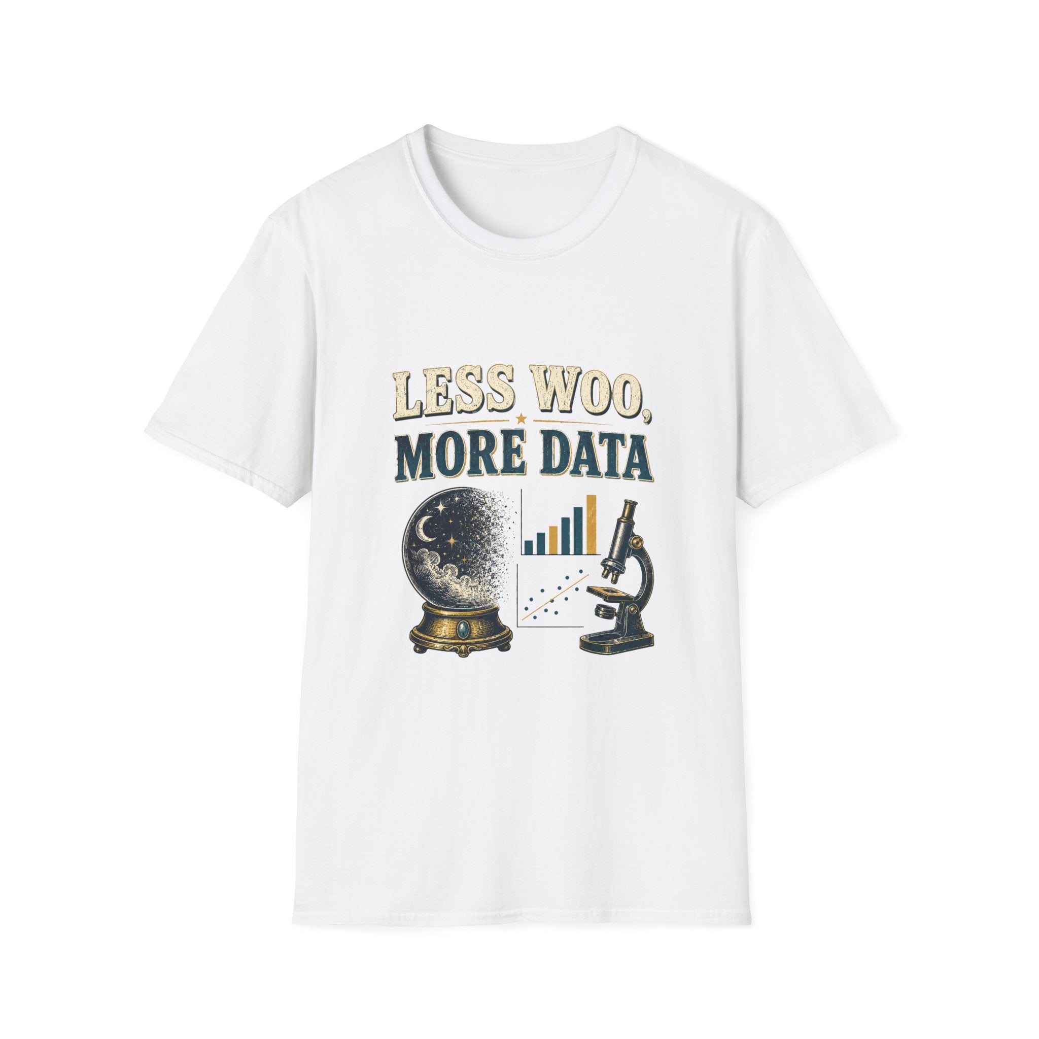 Less Woo, More Data Graphic T-Shirt — Science & Skepticism Tee