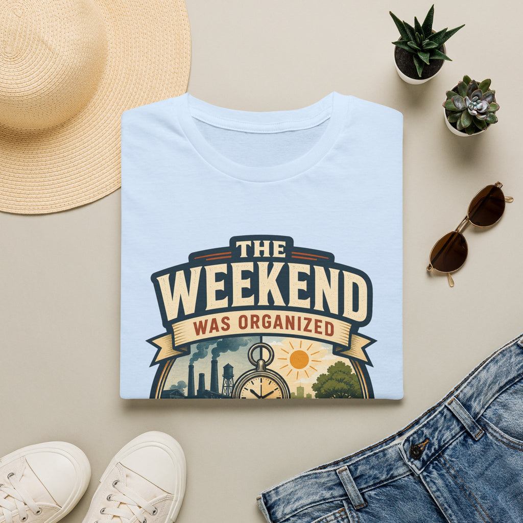 T-Shirt — "The Weekend Was Organized" Graphic Tee (Relaxed Retro Travel Vibe)