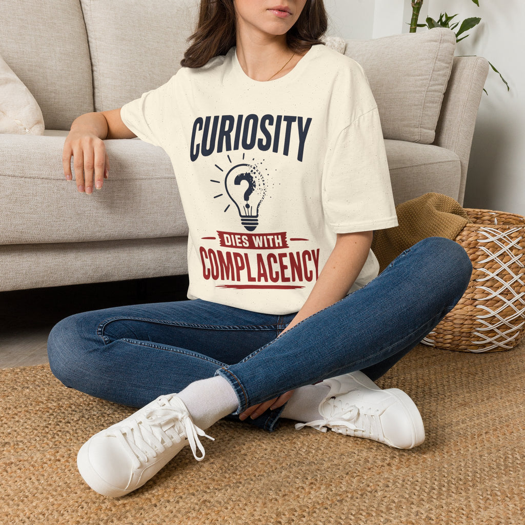 Curiosity T-Shirt — “Curiosity Dies With Complacency” Inspirational Graphic Tee