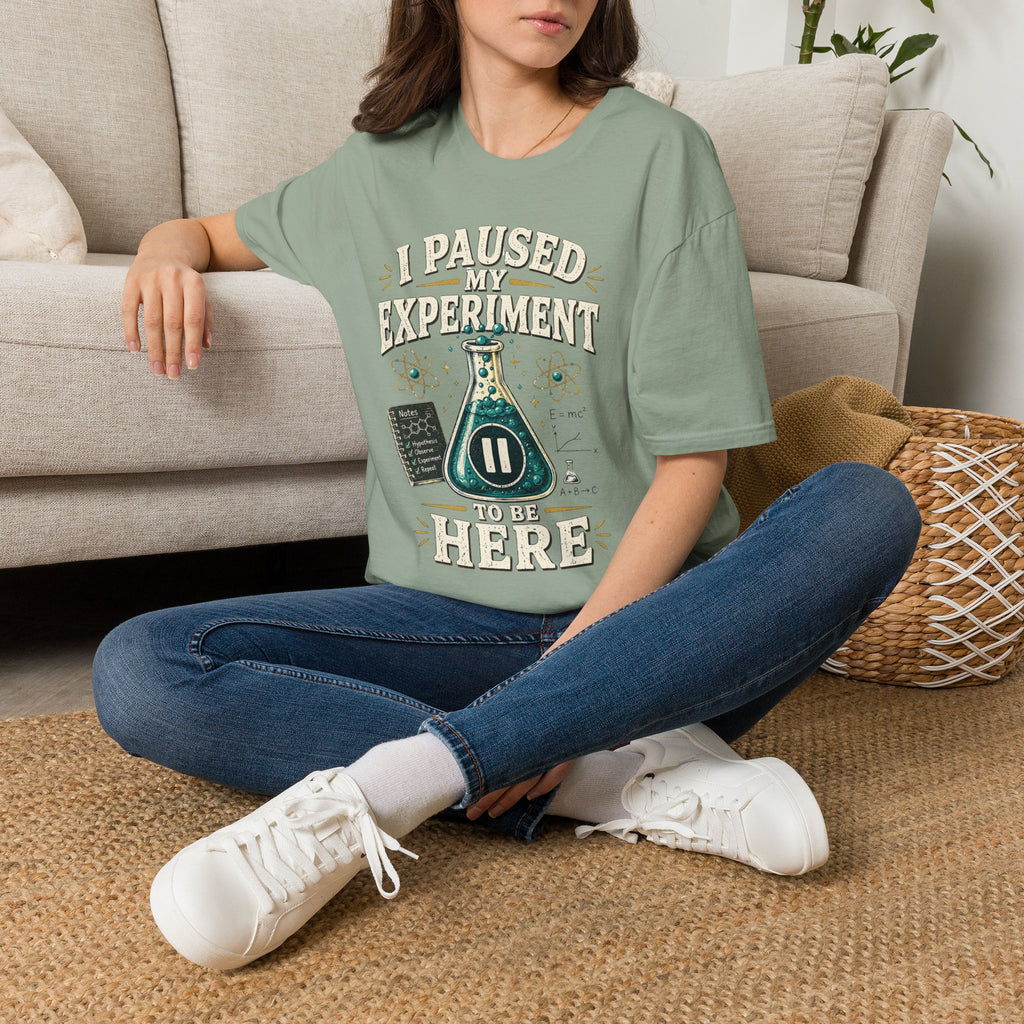 I Paused My Experiment T-Shirt — Funny Science Lab Tee for Scientists & STEM Lovers