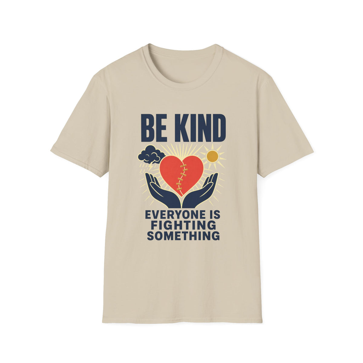 Be Kind T-Shirt — 'Everyone Is Fighting Something' Inspirational Tee