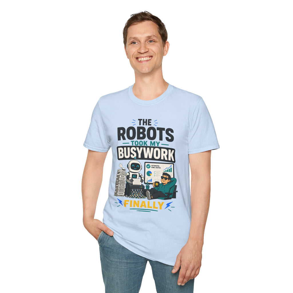 Robots Took My Busywork T‑Shirt — Funny Automation & AI Humor Tee