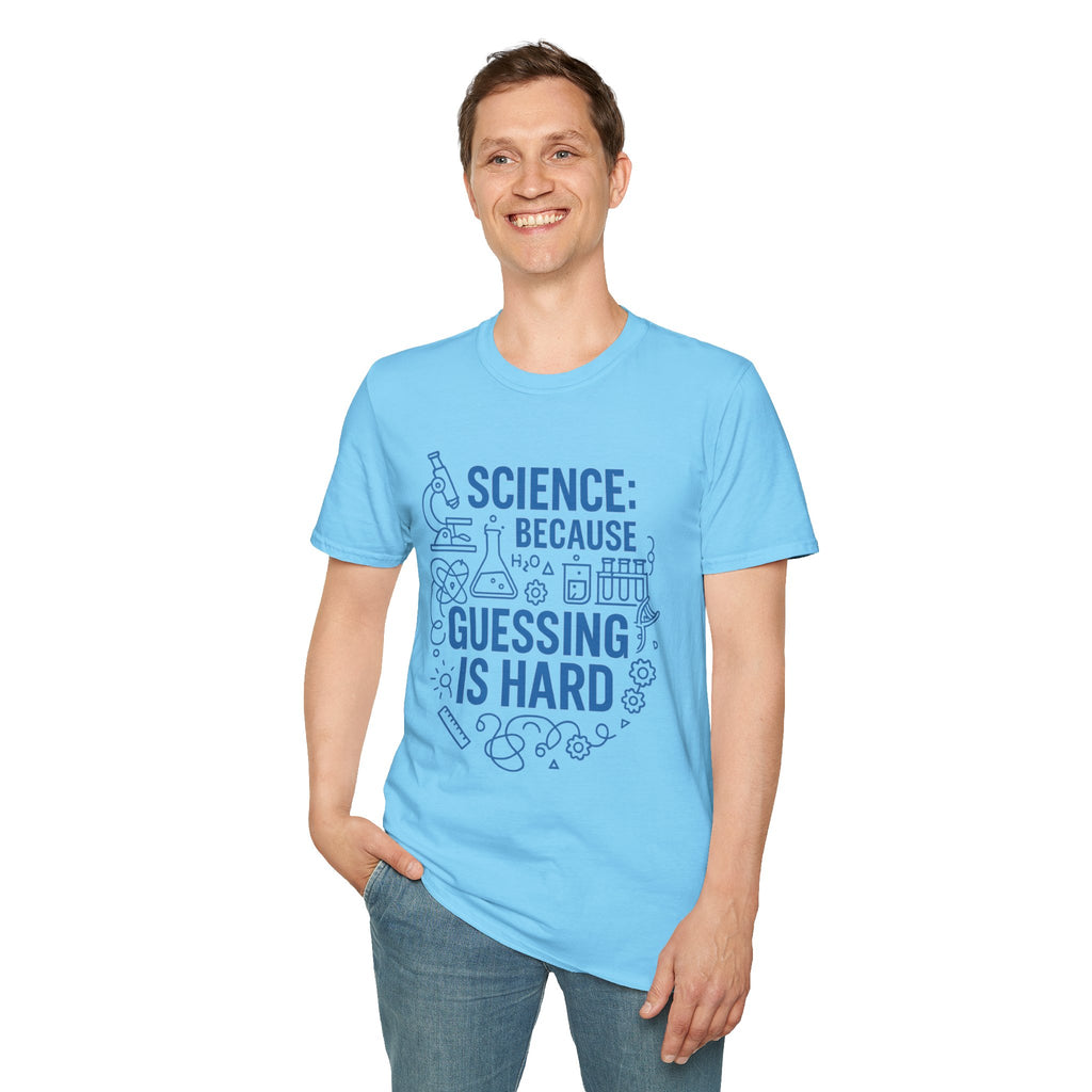 Science T-Shirt — "Science: Because Guessing Is Hard" Graphic Tee