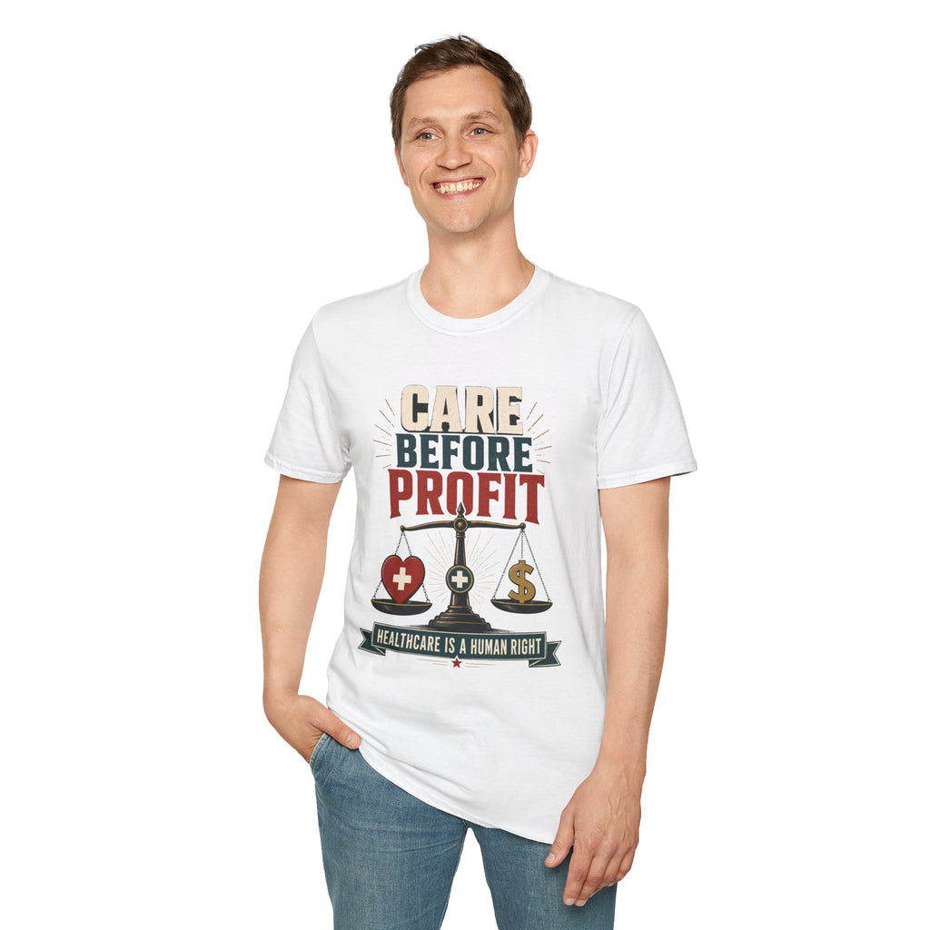 Care Before Profit T-Shirt – Healthcare Is A Human Right Tee
