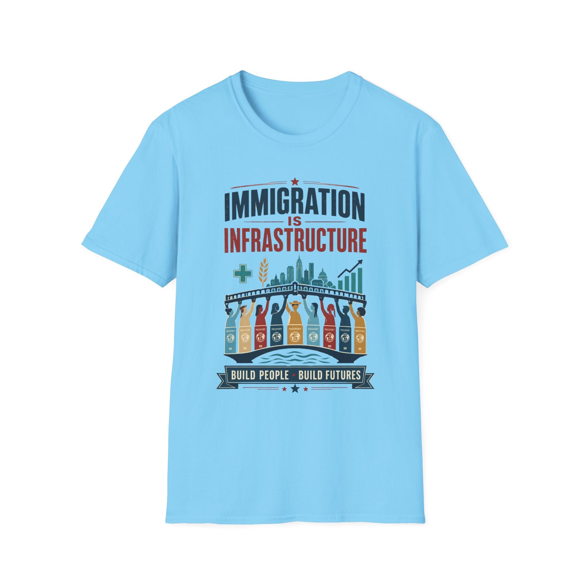 Immigration Is Infrastructure T-Shirt — Pro-Immigrant Advocacy Tee (Build People, Build Futures)
