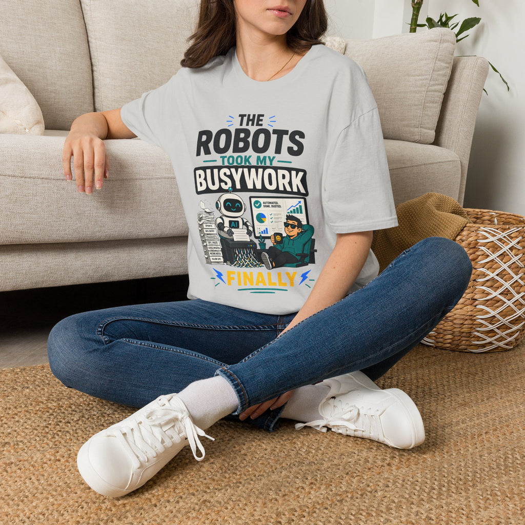 Robots Took My Busywork T‑Shirt — Funny Automation & AI Humor Tee